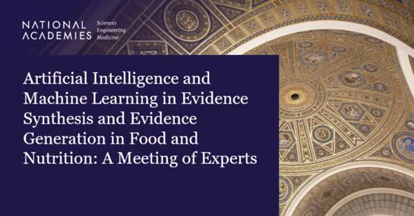 artificial intelligence and machine learning in evidence synthesis and evidence generation in food and nutrition: a meeting of experts